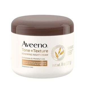 Aveeno Tone + Texture Renewing Night Cream With Prebiotic Oat, Gentle Cream Exfoliates & Moisturizes Sensitive Skin, Instantly Softens & Smooths & Intensely Nourishes, Fragrance-Free, 8 Oz